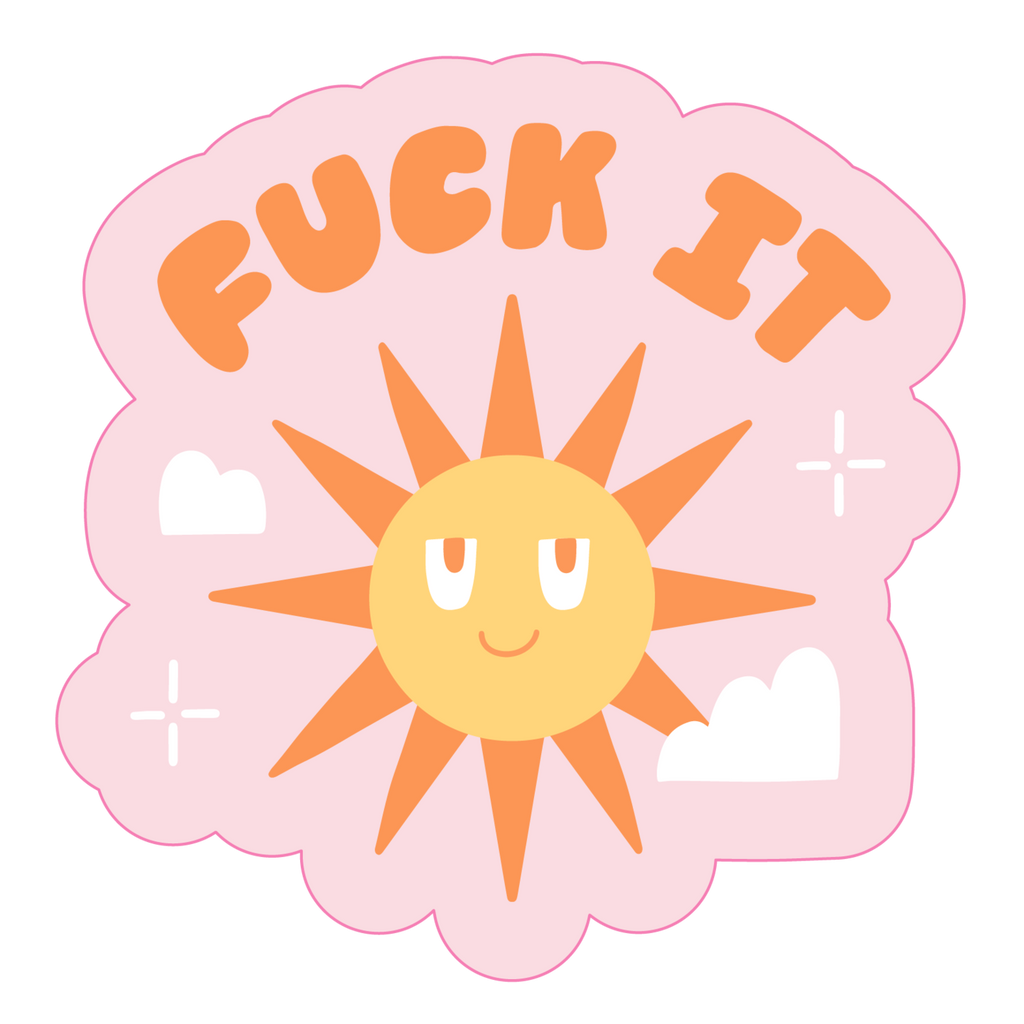 Fuck It Sunshine Sticker