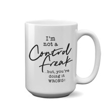 Not a Control Freak 15oz Coffee Mug