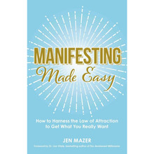 Manifesting Made Easy: How to Harness the Law of Attraction