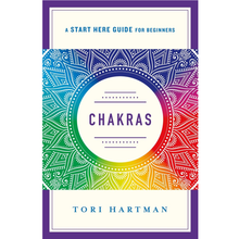 Chakras: A Start Here Guide for Beginners