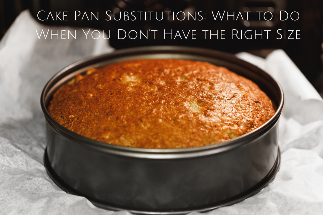 Cake Pan Substitutions: What to Do When You Don’t Have the Right Size
