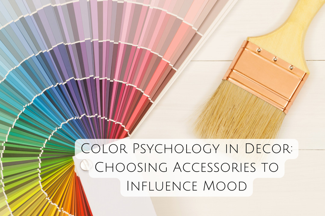 Color Psychology in Decor: Choosing Accessories to Influence Mood