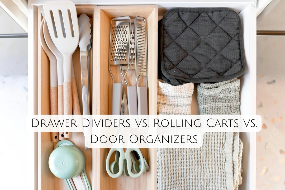 Drawer Dividers vs. Rolling Carts vs. Door Organizers: Match the Organizer to the Mess, Not the Room