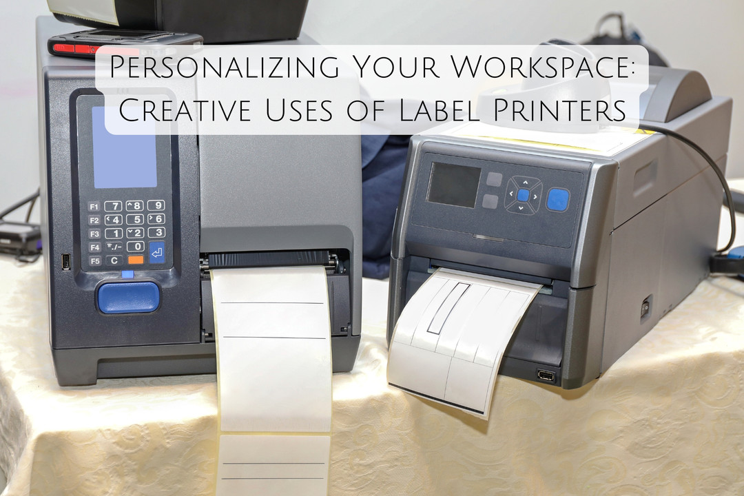 Personalizing Your Workspace: Creative Uses of Label Printers