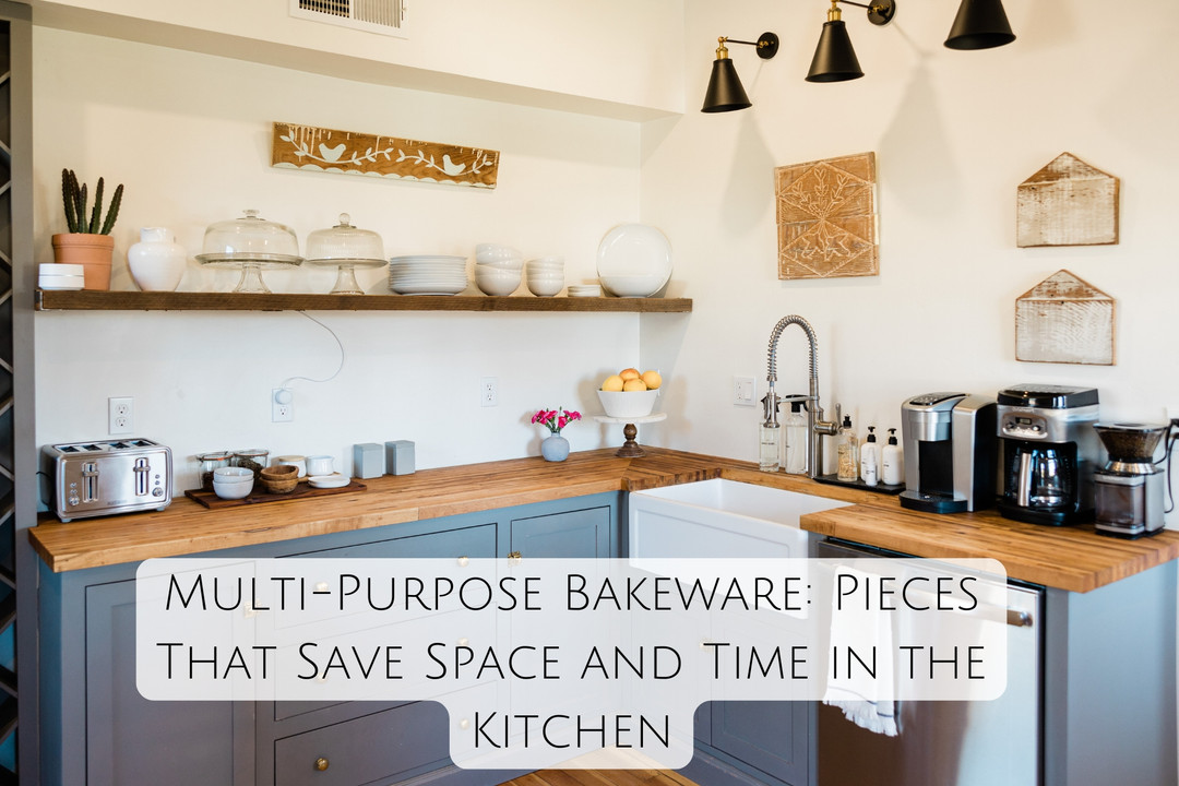 Multi-Purpose Bakeware: Pieces That Save Space and Time in the Kitchen