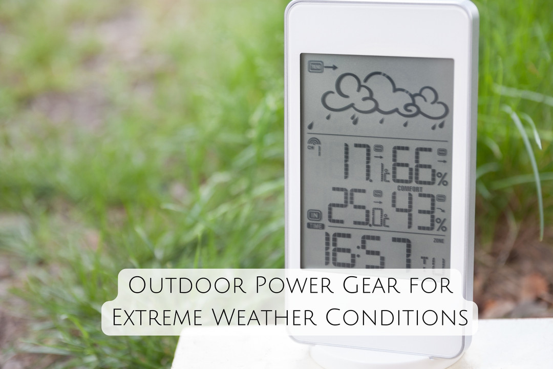 Outdoor Power Gear for Extreme Weather Conditions: Essential Tools and Tips