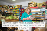 700W vs 1000W Mixer Grinder: What the Wattage Actually Buys You — and When It Doesn't