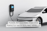 Power Accessories That Pair Perfectly with Electric Vehicles