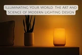 Illuminating Your World: The Art and Science of Modern Lighting Design