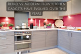 Retro vs. Modern: How Kitchen Gadgets Have Evolved Over the Years