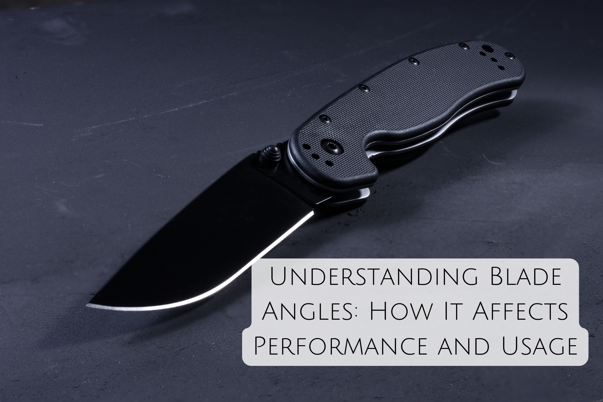 Understanding Blade Angles: How They Affect Performance and Usage - Chimiya