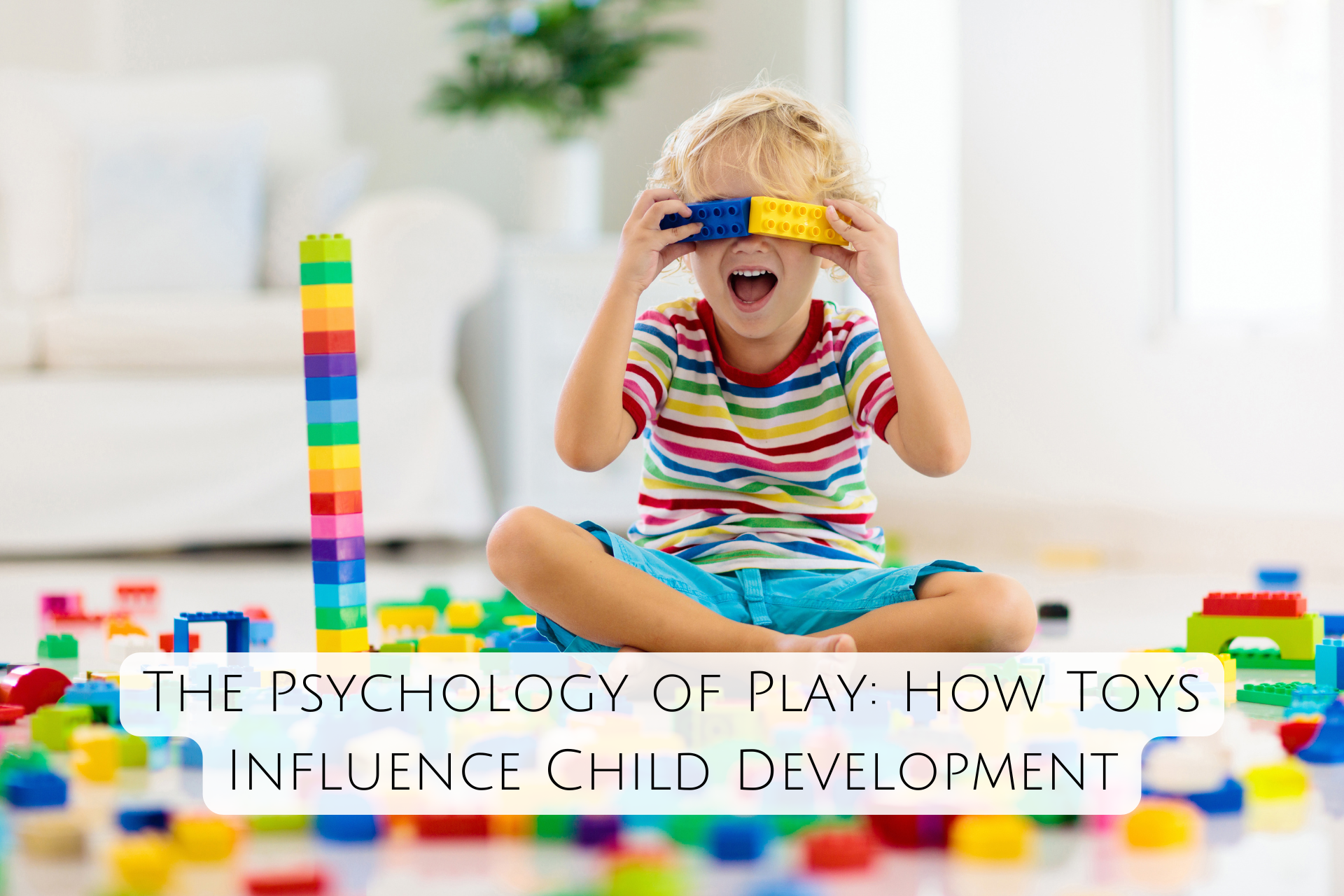 The Psychology of Play: How Toys Influence Child Development - Chimiya
