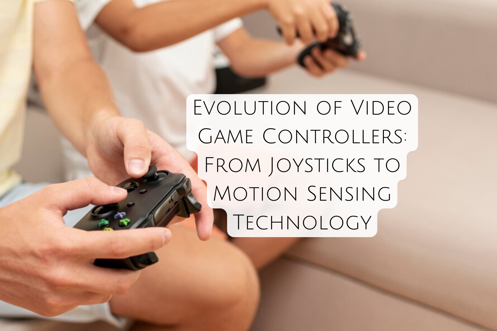 Video Games Instruments Controller Evolution of Video Game Controllers: From Joysticks to Motion Sensing ...