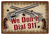 RIVERS EDGE TIN SIGN 12"X17" "WE DON'T DIAL 911"