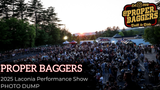 Proper Bagger's 2025 Performance Show Laconia - Photo Dump!