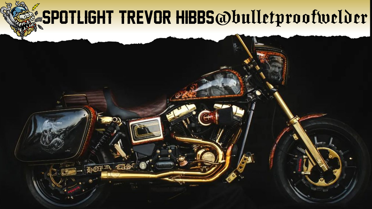 Spotlight - Trevor Hibbs, Bulletproof Welding - Deadbeat Customs