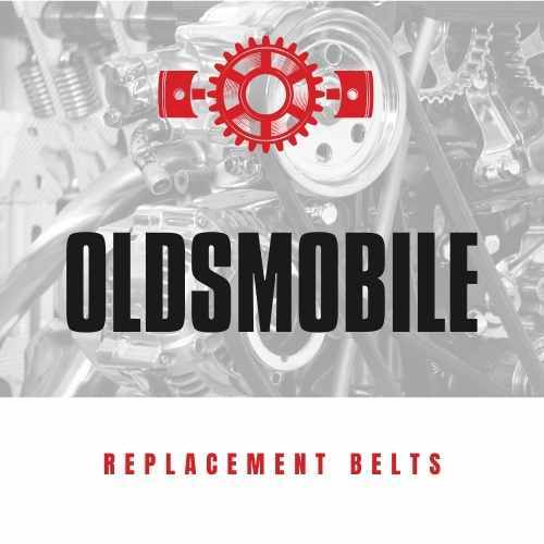 Replacement Belts for OLDSMOBILE vehicles
