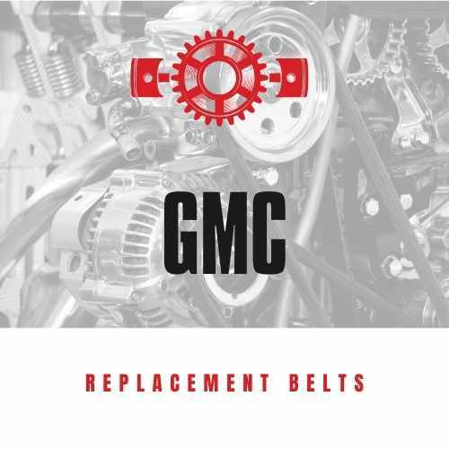 Replacement belts for 2007 GMC vehicles