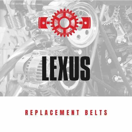 Replacement Belts for LEXUS vehicles