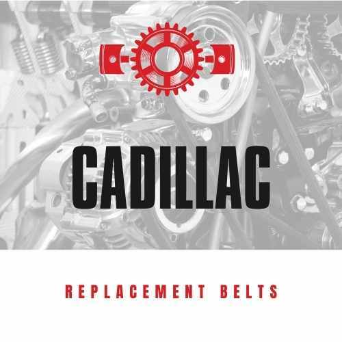 Replacement Belts for CADILLAC vehicles