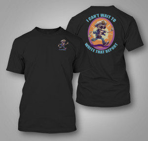 I can't wait to write that report Police Officer Black T-shirt I can't wait to write that report Police Officer Black T-shirt