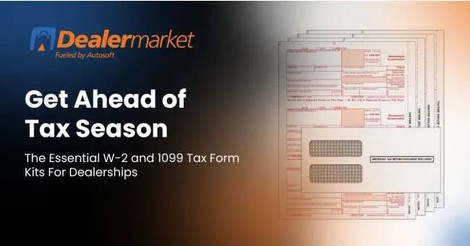Get Ahead of Tax Season: The Essential W-2 and 1099 Tax Form Kits for Dealerships