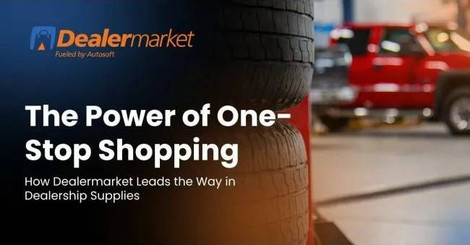 The Power of One-Stop Shopping: How Dealermarket Leads the Way in Dealership Supplies
