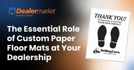 The Essential Role of Custom Paper Floor Mats at Your Dealership