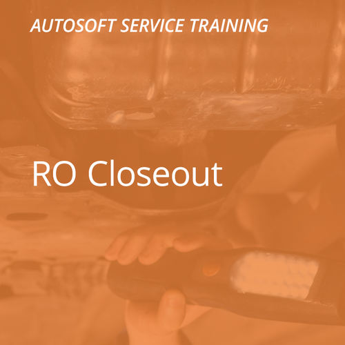 Autosoft Training: RO Closeout