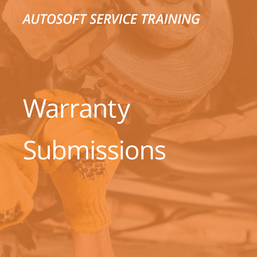 Autosoft Training: Warranty Submissions