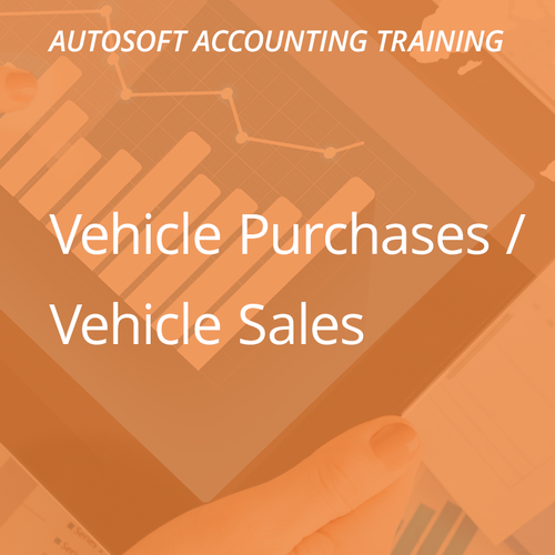 Autosoft Training: Vehicle Purchases / Vehicle Sales