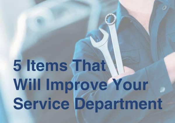 5 Items That Will Improve Your Auto Dealership's Service Department