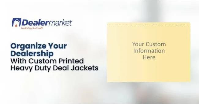 Organize Your Dealership with Custom-Printed Heavy-Duty Deal Jackets