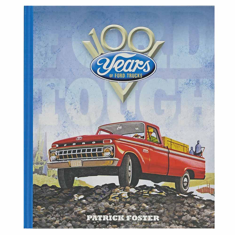 FORD TOUGH: 100 YEARS OF FORD TRUCKS 1953-PRESENT F-SERIES F