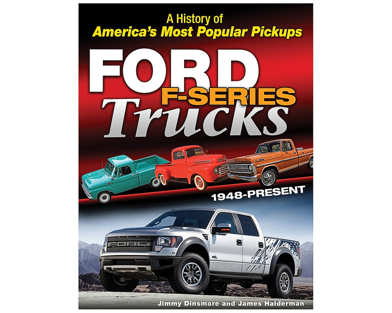 FORD F-SERIES TRUCKS, 1948-PRESENT: A HISTORY OF AMERICA’S