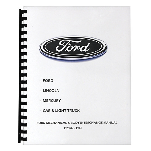 FORD MECHANICAL & BODY INTERCHANGE MANUAL 1963 THRU 1974 INCLUDES LINCOLN MERCURY CAR & LIGHT TRUCK 278 PAGES (B102194)