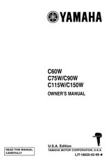 YAMAHA OEM Owner's Manual 1998 - C60W/C75W/C90W/C115W/C150W - LIT-18626-02-99 Models 60F/70B, 80A/90A/75C, C115TLRW, C115TXRW, C150TLRW, C150TXRW, C60TLRW, C90TLRW, MC115TLR, MC115TXR, MC150TLR, MC150TXR, MC60TLR, MC90TLR
