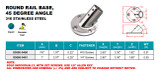 Suncor Round Rail Base 45 Degree 316 Stainless Steel S3650-04