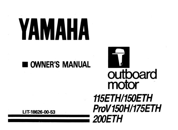 YAMAHA OEM Owner's Manual - 115ETH/ 150ETH/ ProV 150H/ 175ETH/ 200ETH - LIT-18626-00-53 Models 115ETLH, 115ETXH, 115TLR, 115TXR, 150ETLH, 150ETXH, 150TLR, 150TXR