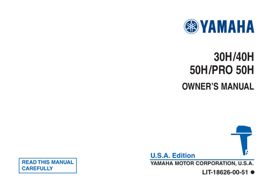 YAMAHA OEM Owner's Manual - 30H/ 40H/ 50H/ PRO 50H - LIT-18626-00-51 (1987) Models 30ELH, 30ELR, 30ESH, 30ESR, 30LH, 30MLH, 30MSH, 30SH, 40ELH, 40ELR, 40ESH, 40ESR, 40ETLH