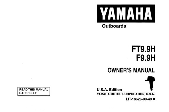YAMAHA OEM Owner's Manual - FT9.9H/ F9.9H - LIT-18626-00-49 (1987) Models F9.9LH, F9.9MLH, F9.9MSH, F9.9SH, FT9.9ELH, FT9.9EXH, FT9.9XH, MF9.9LH, MF9.9SH, MFT9.9ELH, MFT9.9EXH