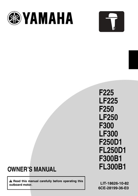 YAMAHA OEM Outboard Owner's Manual (MFG 2015) F225CA/LF225CA, F250CA/LF250CA, F300CA/LF300CA (4.2L Digital) - LIT-18626-10-82 Models F225XCA, F250UCA, F250XCA, F300/F250, F300UCA