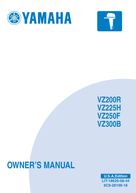 YAMAHA OEM Outboard Owner's Manual (MFG 2010) - LIT-18626-08-44 Models MVZ200TLR, MVZ225TLR, MVZ250TLR, MVZ300TLR, V6 2.6L DI, V6 3.3L DI, VZ200RTLR, VZ225HTLR, VZ250FTLR, VZ300BTLR