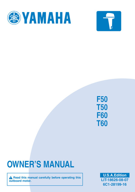 YAMAHA OEM Outboard Owner's Manual (MFG 2009) - LIT-18626-08-07 Models F50TLR, F60A, F60TJR, F60TLR, MF50TLR, MF60TJR, MF60TLR, MT50TLR, MT60TLR, T50TLR, T60TLR
