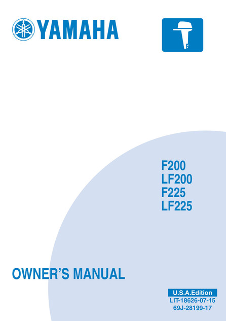 YAMAHA OEM Outboard Owner's Manual (MFG 2007) - LIT-18626-07-15 Models F200/F225, F200TXR, F225TXR, LF200TXR, LF225TXR, MF200TXR, MF225TXR, MLF200TXR, MLF225TXR