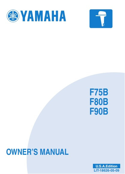 YAMAHA OEM Owner's Manual 2003 - F75B/F80B/F90B - LIT-18626-05-09 Models F75/F90, F75TLRB, F90TJRB, F90TLRB, MF75TLR, MF90TJR, MF90TLR