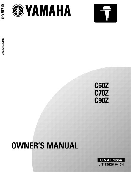 YAMAHA OEM Owner's Manual 2001 - C60Z/C70Z/C90Z - LIT-18626-04-34 Models 60F/70B, 80A/90A/75C, C60TLRZ, C70TLRZ, C90TLRZ, MC60TLR, MC70TLR, MC90TLR, UNKNOWN