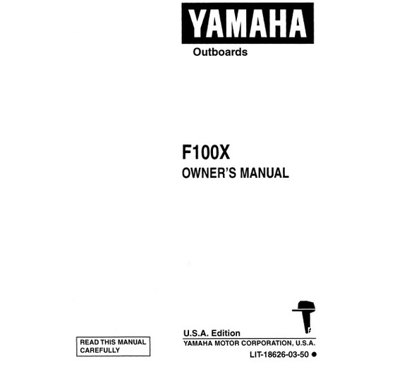 YAMAHA OEM Owner's Manual 1999 - F100X - LIT-18626-03-50 Models F100TLRX, F100TXRX, F80/F100, F80TLRX, F80TXRX, F8B/F9.9A, MF100TLR, MF100TXR, MF80TLR, MF80TXR