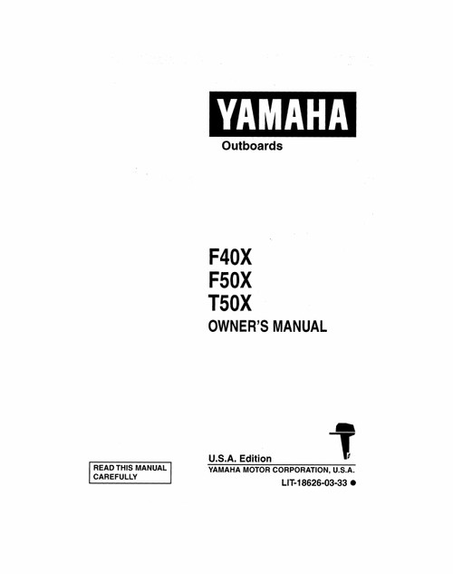 YAMAHA OEM Owner's Manual 1999 - F40X/F50X/T50X - LIT-18626-03-33 Models F30A/F40B, F40TLRX, F50TLRX, F60A, MF40TLR, MF50TLR, MT50TLR, T50TLRX