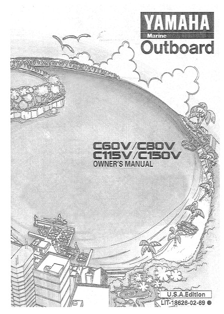 YAMAHA OEM Owner's Manual 1997 - C60V/C80V/C115V/C150V - LIT-18626-02-69 Models C115TLR, C115TLRV, C115TXR, C115TXRV, C150TLR, C150TLRV, C150TXR, C150TXRV, C60TLR, C60TLRV, C80TLR, C80TLRV, C90TLR, C90TLRV, L130TXR, L130TXRV